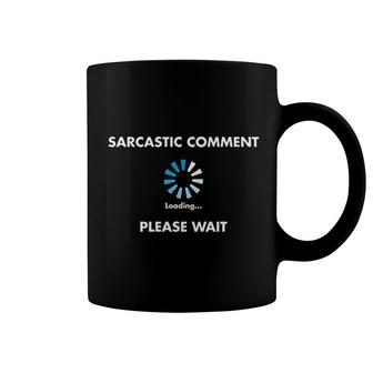 Sarcastic Comment Loading Coffee Mug | Mazezy