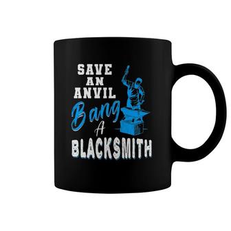 Save An Anvil Bang A Blacksmith Hammer Mens Gift Coffee Mug | Mazezy