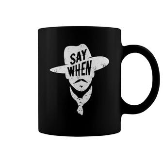 Say When Coffee Mug | Mazezy
