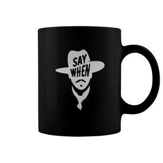 Say When Doc Holliday Cowboy Coffee Mug | Mazezy