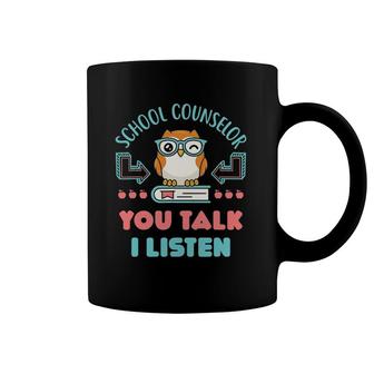 School Counselor Counseling Psychologist You Talk I Listen Coffee Mug | Mazezy