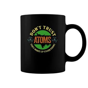 Science Don't Trust Atoms They Make Up Everything Vintage Coffee Mug | Mazezy