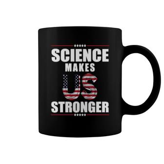 Science Makes Us Stronger Patriotic Stand Up For Science Coffee Mug | Mazezy