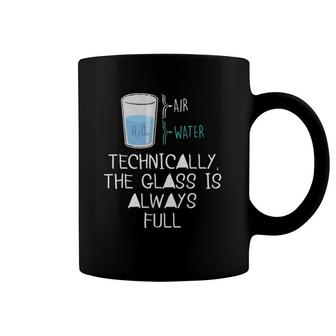 Science Teacher Gifts - Technically The Glass Is Always Full Coffee Mug | Mazezy