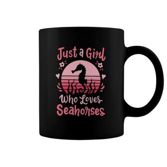 Seahorse Just A Girl Who Loves Seahorses Coffee Mug | Mazezy