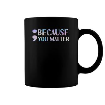 Semicolon Mental Health Quote Mental Health Tee Coffee Mug | Mazezy
