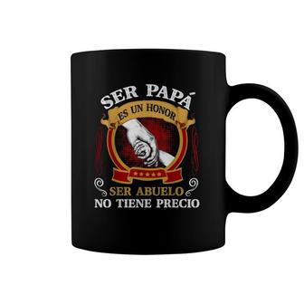 Ser Papa Es Un Honor Ser Abuelo No Tiene Precio Father's Day Coffee Mug | Mazezy