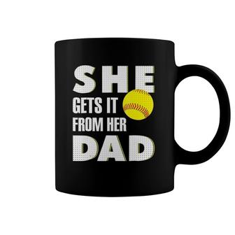 She Gets It From Her Dad For Softball Dad Tee Gifts Coffee Mug | Mazezy
