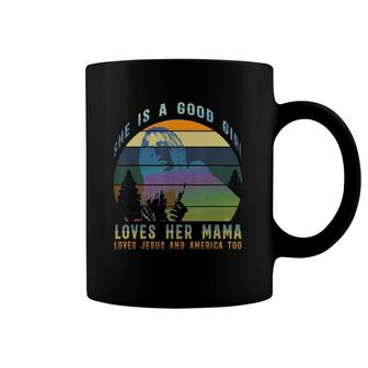 She's A Good Girl Loves Her Mama Jesus & America Too Coffee Mug | Mazezy