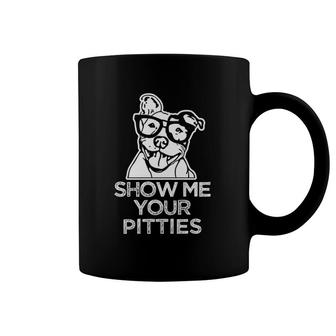 Show Me Your Pitties Funny Pit Bull Dog Dad Mom Coffee Mug | Mazezy