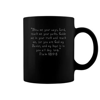 Show Me Your Ways Lord, Psalm 254-5 Ver2 Coffee Mug | Mazezy