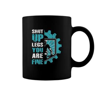 Shut Up Legs You Are Fine Coffee Mug | Mazezy
