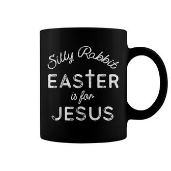 Silly Rabbit Easter is for Jesus Christians Men Women Kids T-Shirt Coffee Mug - Seseable
