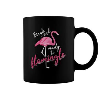 Single And Ready To Flamingle Art Cool I'm Alone Gift Coffee Mug | Mazezy AU