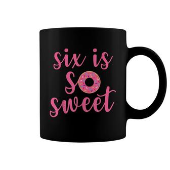 Six Is So Sweet 6Th Birthday Decoration Donut Girl Kids Coffee Mug - Seseable