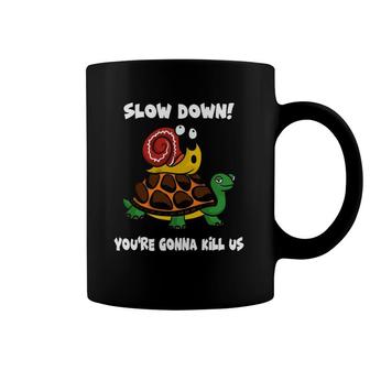 Slow Down - Snail Tortoise - Funny Animal Meme Coffee Mug | Mazezy