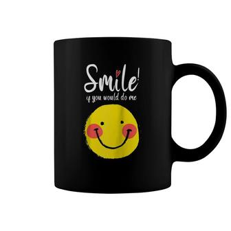 Smile If You Would Do Me Raglan Baseball Tee Coffee Mug | Mazezy
