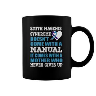 Smith Magenis Syndrome It Comes With A Mother Never Gives Up Coffee Mug | Mazezy