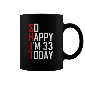 So Happy I'm 33 Years Old 1988 Funny 33Rd Birthday Gift Coffee Mug | Mazezy