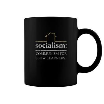 Socialism Is Communism For Slow Learners Coffee Mug | Mazezy AU