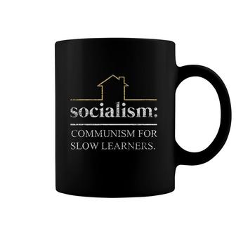 Socialism Is Communism For Slow Learners Coffee Mug | Mazezy AU