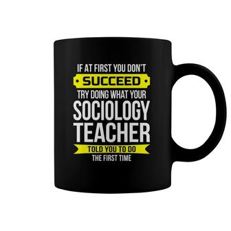 Sociology Teacher If At First You Don't Succeed Gift Coffee Mug | Mazezy