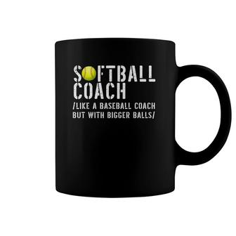 Softball Coach Like A Baseball But With Bigger Balls Fathers Coffee Mug | Mazezy