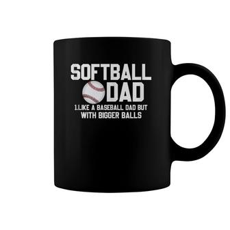 Softball Dad Like A Baseball But With Bigger Balls Father's Coffee Mug | Mazezy