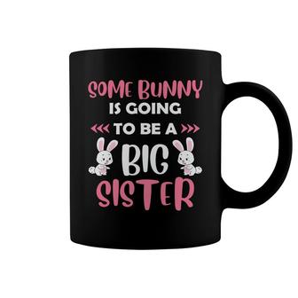 Some Bunny Is Going To Be A Big Sister New Easter Pregnancy Announcement Coffee Mug - Seseable