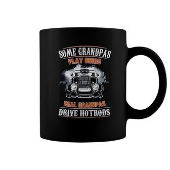 Some Grandpas Play Bingo Real Grandpas Drive Hotrods Coffee Mug - Thegiftio