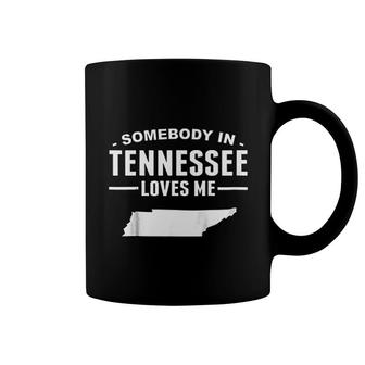 Somebody In Tennessee Loves Me Coffee Mug | Mazezy UK