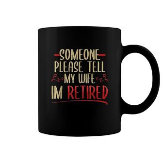 Someone Please Tell My Wife Coffee Mug | Mazezy