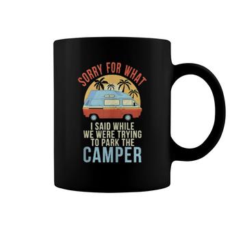 Sorry For What I Said While Trying To Park The Camper Coffee Mug | Mazezy