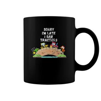Sorry I'm Late I Saw Tractors Toddlers Boys Girls Tractor Coffee Mug | Mazezy