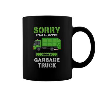 Sorry I'm Late Saw A Garbage Truck Coffee Mug | Mazezy