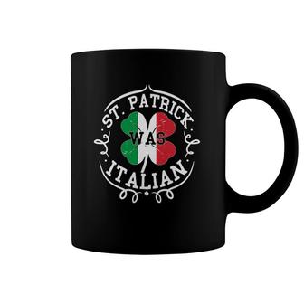 St Patrick Was Italian St Patricks Day Italy Flag Gift Coffee Mug | Mazezy