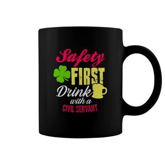 St Patricks Day Safety First Drink With A Civil Servant Beer Lovers Funny Job Title Coffee Mug | Mazezy