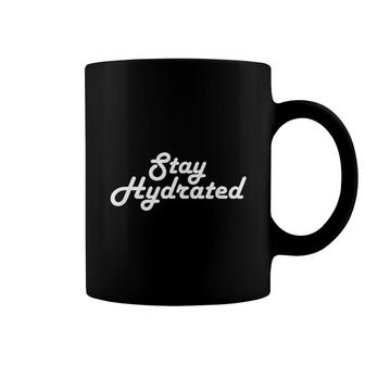 Stay Hydrated Funny Hydrated Coffee Mug | Mazezy