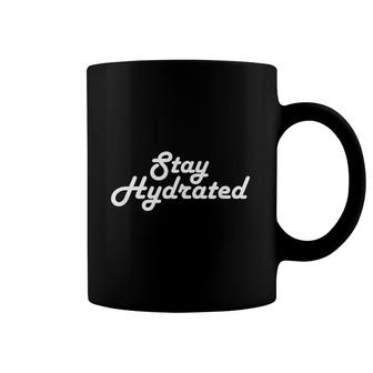 Stay Hydrated Funny Hydrated Coffee Mug | Mazezy