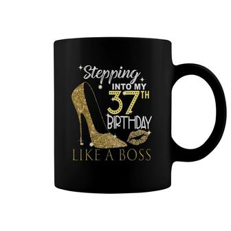 Stepping Into My 37Th Birthday Like A Boss Bday Gift Women Coffee Mug | Mazezy