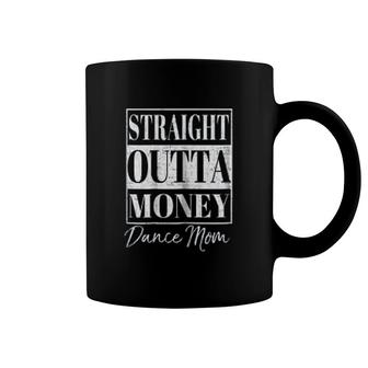 Straight Outta Money Dance Mom Gift Coffee Mug | Mazezy