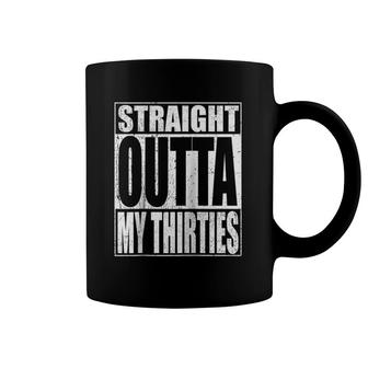 Straight Outta My Thirties Funny 40Th Birthday Gifts Raglan Baseball Tee Coffee Mug | Mazezy