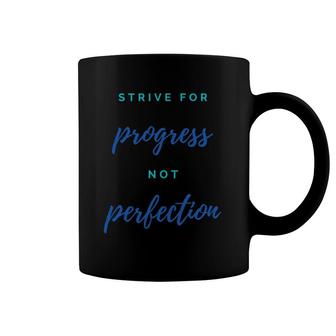 Strive For Progress Not Perfection, Motivation, Inspiration Coffee Mug | Mazezy