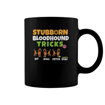 Stubborn Bloodhound Tricks I Dog Lover I Funny Bloodhound Coffee Mug | Mazezy