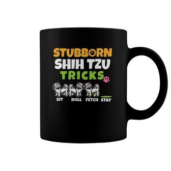 Stubborn Shih Tzu Tricks I Dog Lover I Funny Shih Tzu Coffee Mug | Mazezy