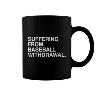 Suffering From Baseball Withdrawal Coffee Mug | Mazezy