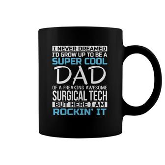 Super Cool Dad Of Surgical Tech Father's Day Gift Coffee Mug | Mazezy