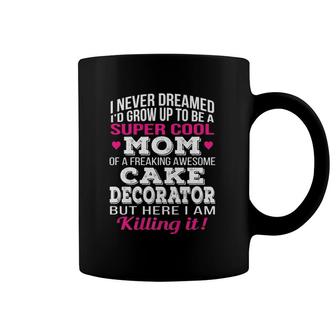 Super Cool Mom Of Cake Decorator Mother's Day Gift Coffee Mug | Mazezy