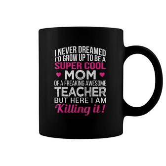 Super Cool Mom Of Freaking Awesome Teacher Mother's Day Gift Coffee Mug | Mazezy
