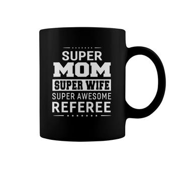 Super Mom Super Wife Super Referee Ladies Coffee Mug | Mazezy